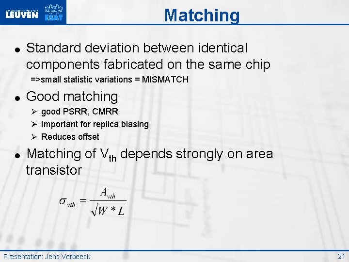 Matching = Standard deviation between identical components fabricated on the same chip =>small statistic