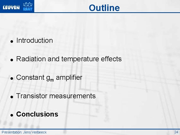 Outline = Introduction = Radiation and temperature effects = Constant gm amplifier = Transistor