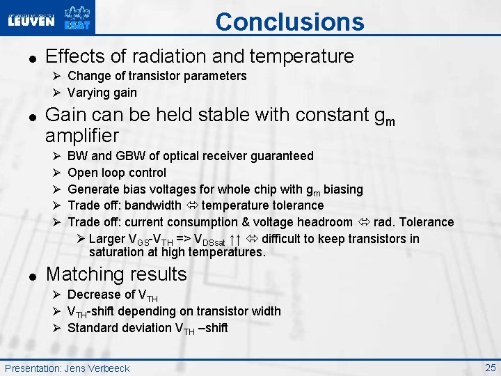Conclusions = Effects of radiation and temperature Ø Change of transistor parameters Ø Varying