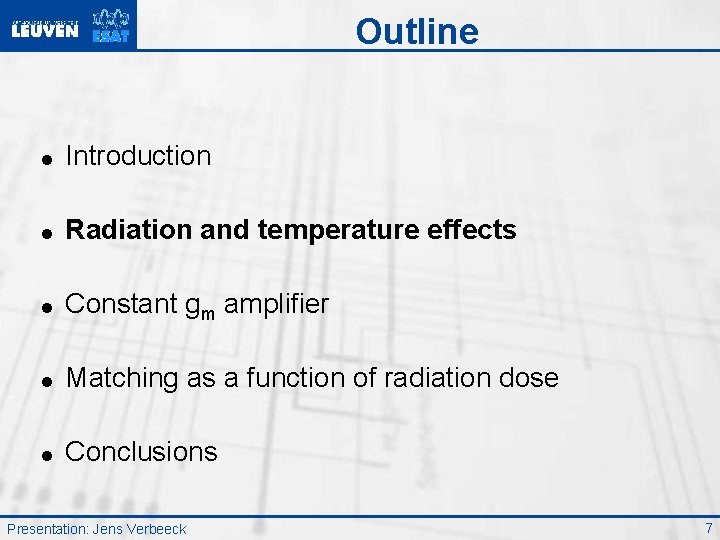 Outline = Introduction = Radiation and temperature effects = Constant gm amplifier = Matching