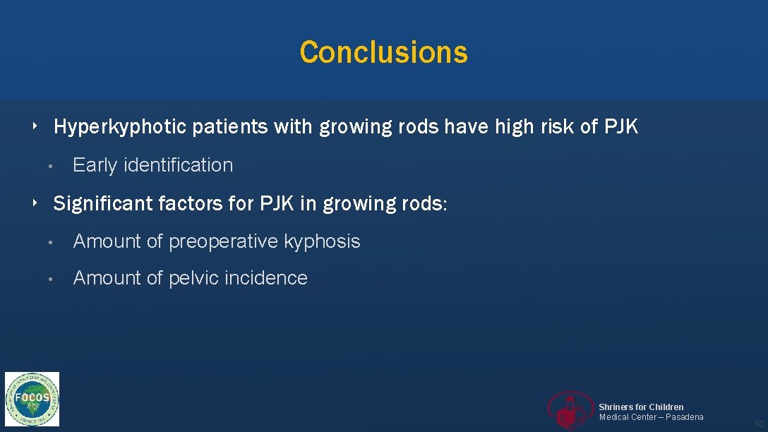 Conclusions ‣ Hyperkyphotic patients with growing rods have high risk of PJK • Early