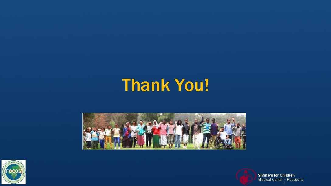 Thank You! Shriners for Children Medical Center – Pasadena 12 
