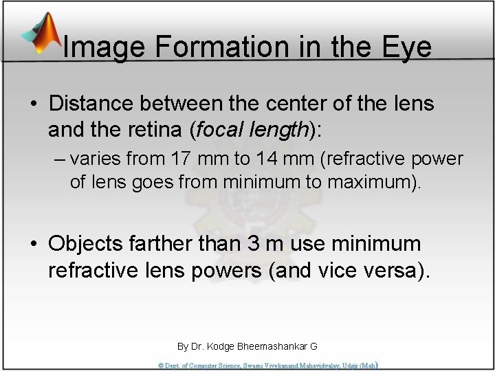 Image Formation in the Eye • Distance between the center of the lens and