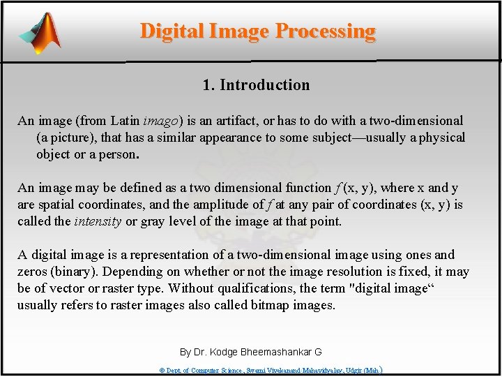 Digital Image Processing 1. Introduction An image (from Latin imago) is an artifact, or