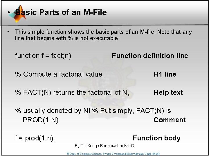  • Basic Parts of an M-File • This simple function shows the basic