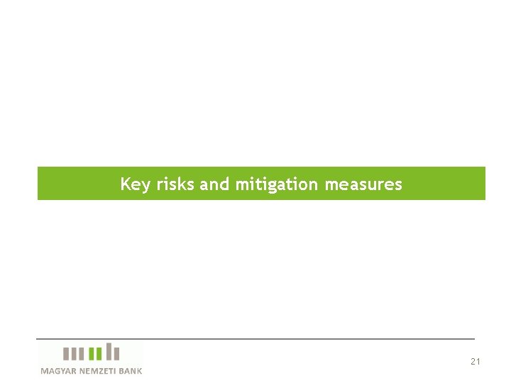 Key risks and mitigation measures 21 