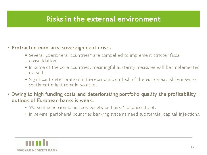 Risks in the external environment • Protracted euro-area sovereign debt crisis. § Several „peripheral