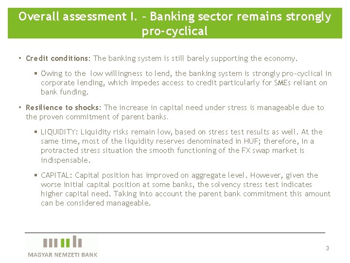 Overall assessment I. – Banking sector remains strongly pro-cyclical • Credit conditions: The banking