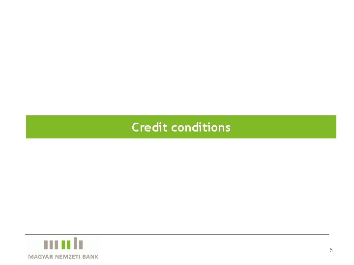 Credit conditions 5 