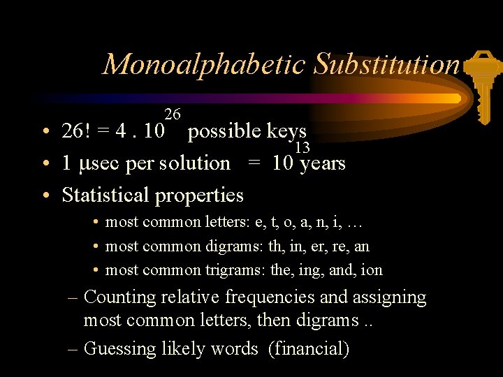 Monoalphabetic Substitution 26 • 26! = 4. 10 possible keys 13 • 1 msec