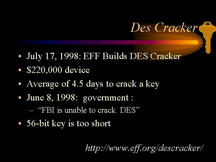 Des Cracker • • July 17, 1998: EFF Builds DES Cracker $220, 000 device