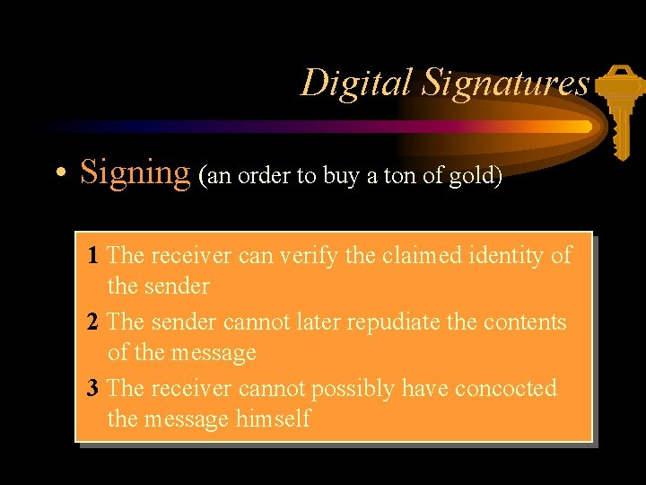 Digital Signatures • Signing (an order to buy a ton of gold) 1 The
