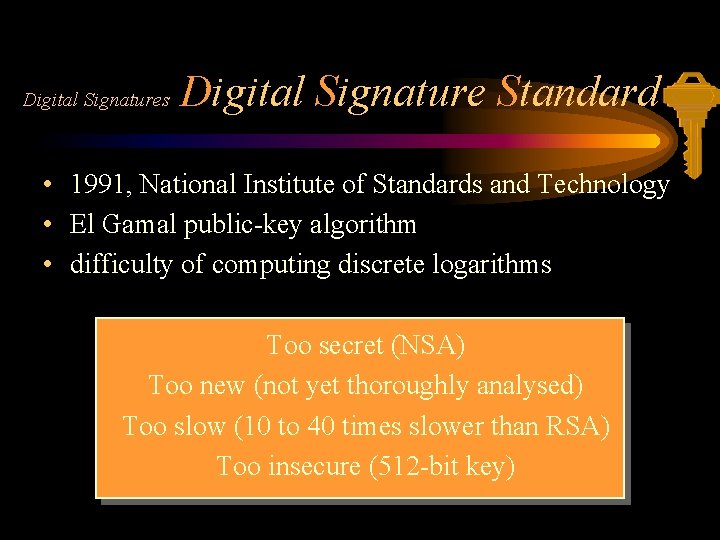 Digital Signatures Digital Signature Standard • 1991, National Institute of Standards and Technology •