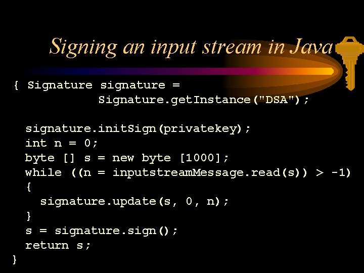 Signing an input stream in Java { Signature signature = Signature. get. Instance("DSA"); signature.