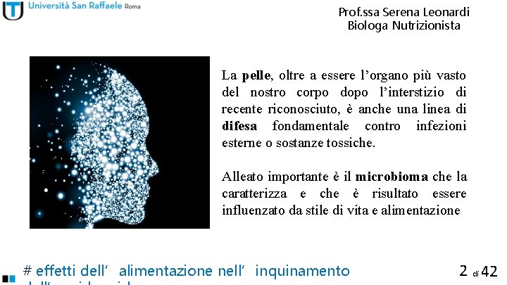 Prof. ssa Serena Leonardi Biologa Nutrizionista La pelle, oltre a essere l’organo più vasto
