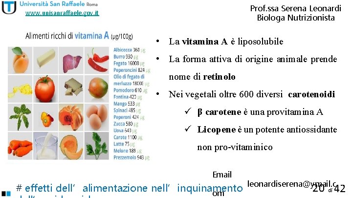Prof. ssa Serena Leonardi Biologa Nutrizionista www. unisanraffaele. gov. it • La vitamina A