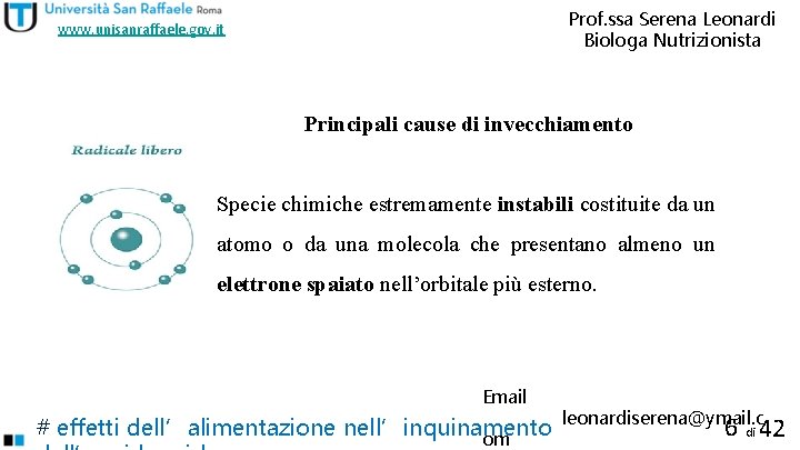 Prof. ssa Serena Leonardi Biologa Nutrizionista www. unisanraffaele. gov. it Principali cause di invecchiamento