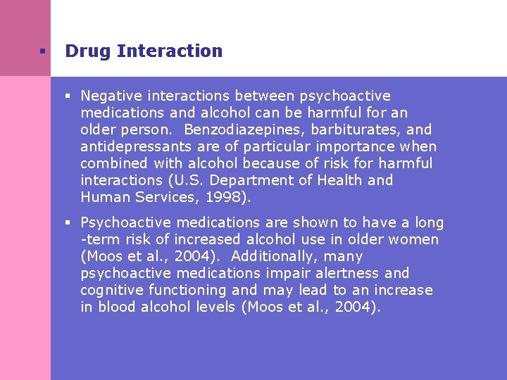 § Drug Interaction § Negative interactions between psychoactive medications and alcohol can be harmful