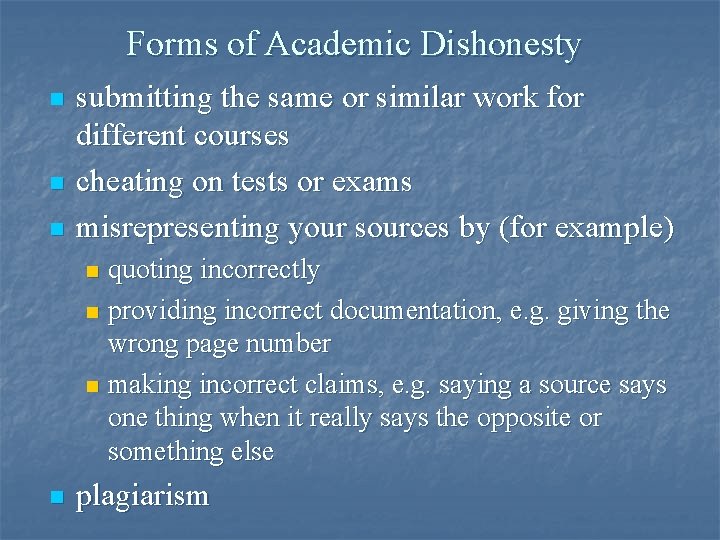 Forms of Academic Dishonesty n n n submitting the same or similar work for