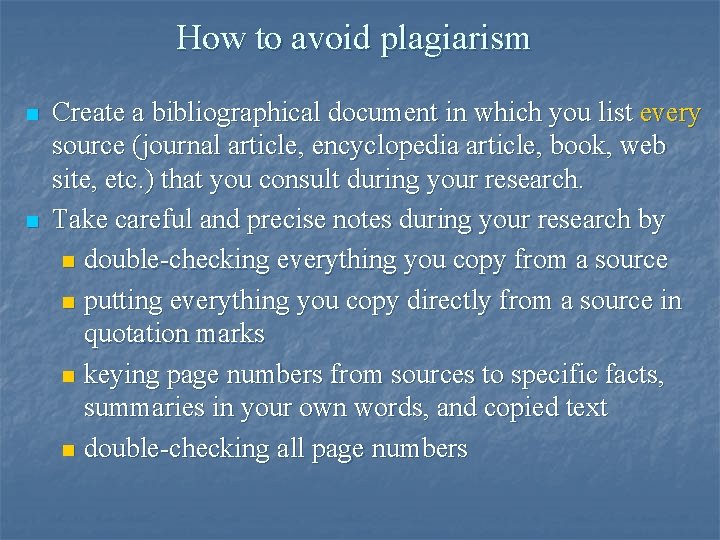 How to avoid plagiarism n n Create a bibliographical document in which you list