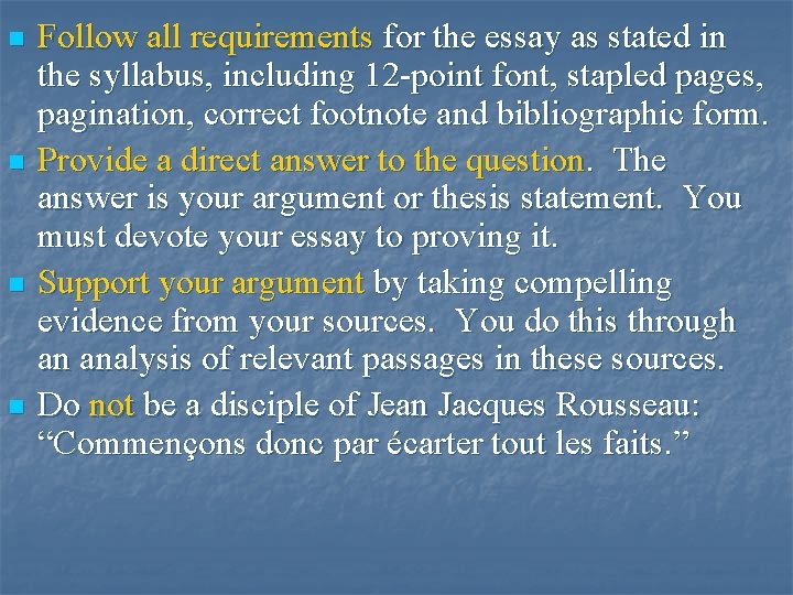 n n Follow all requirements for the essay as stated in the syllabus, including