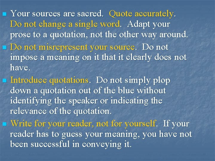 n n Your sources are sacred. Quote accurately. Do not change a single word.