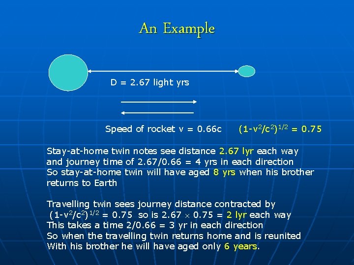 An Example D = 2. 67 light yrs Speed of rocket v = 0.