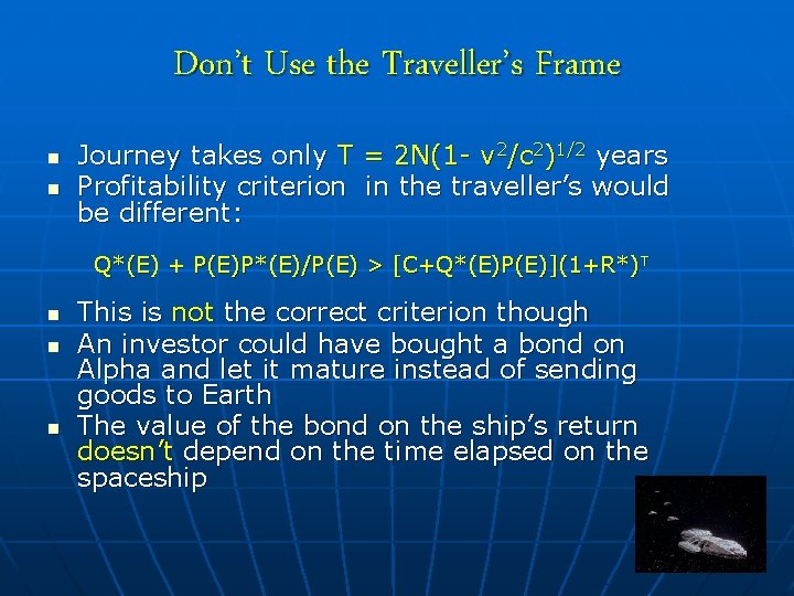 Don’t Use the Traveller’s Frame n n Journey takes only T = 2 N(1