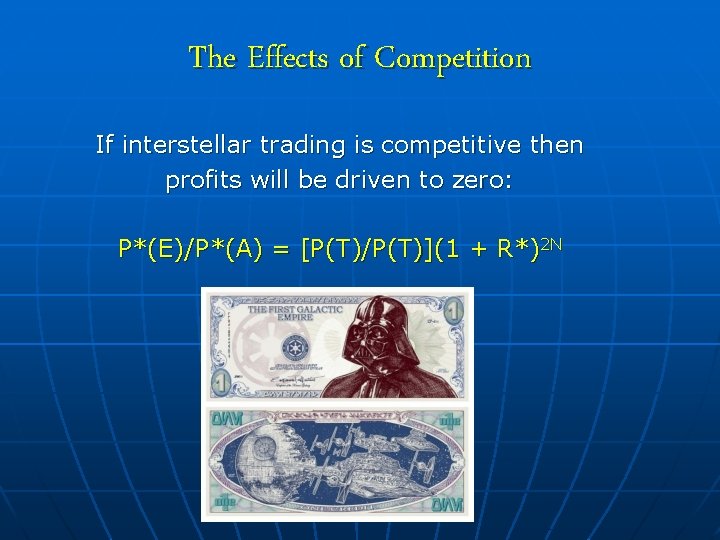 The Effects of Competition If interstellar trading is competitive then profits will be driven