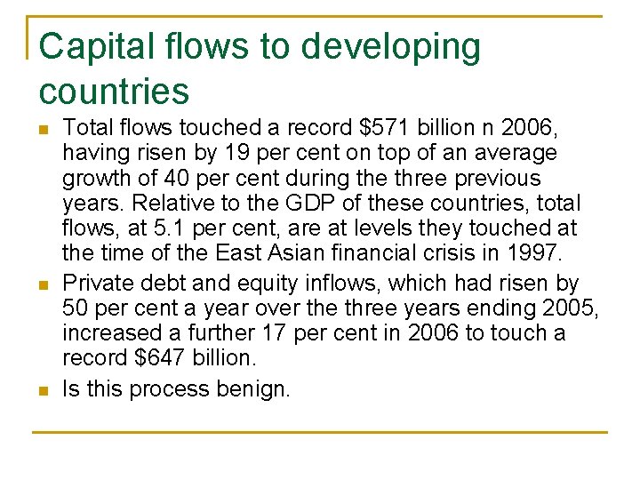 Capital flows to developing countries n n n Total flows touched a record $571
