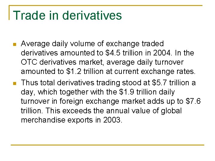 Trade in derivatives n n Average daily volume of exchange traded derivatives amounted to