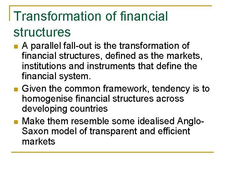 Transformation of financial structures n n n A parallel fall-out is the transformation of