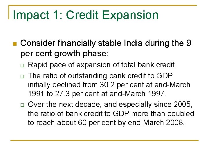 Impact 1: Credit Expansion n Consider financially stable India during the 9 per cent