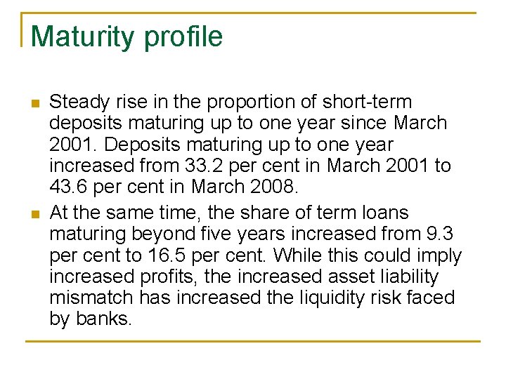 Maturity profile n n Steady rise in the proportion of short-term deposits maturing up