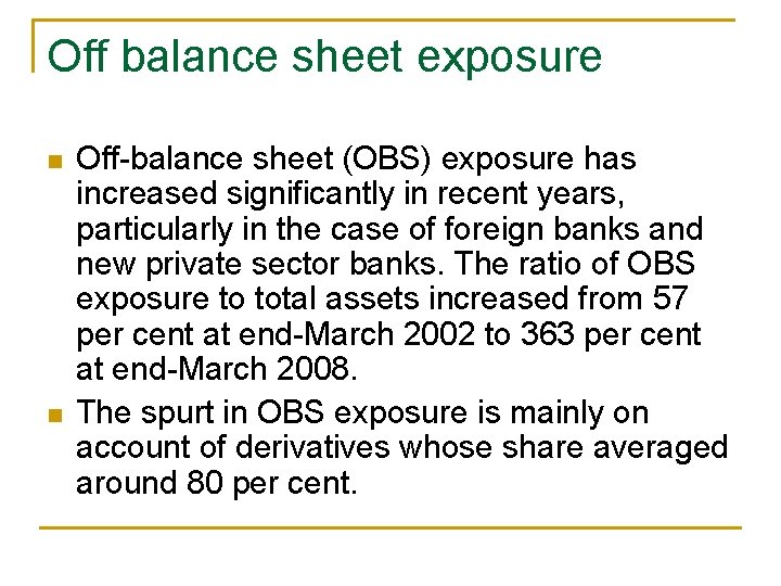 Off balance sheet exposure n n Off-balance sheet (OBS) exposure has increased significantly in