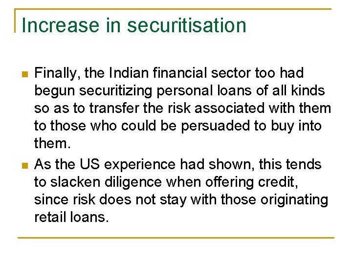 Increase in securitisation n n Finally, the Indian financial sector too had begun securitizing