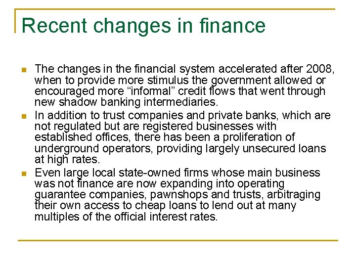 Recent changes in finance n n n The changes in the financial system accelerated