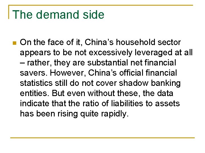 The demand side n On the face of it, China’s household sector appears to