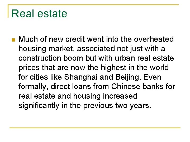 Real estate n Much of new credit went into the overheated housing market, associated