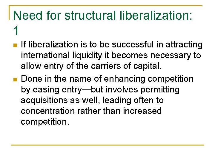 Need for structural liberalization: 1 n n If liberalization is to be successful in