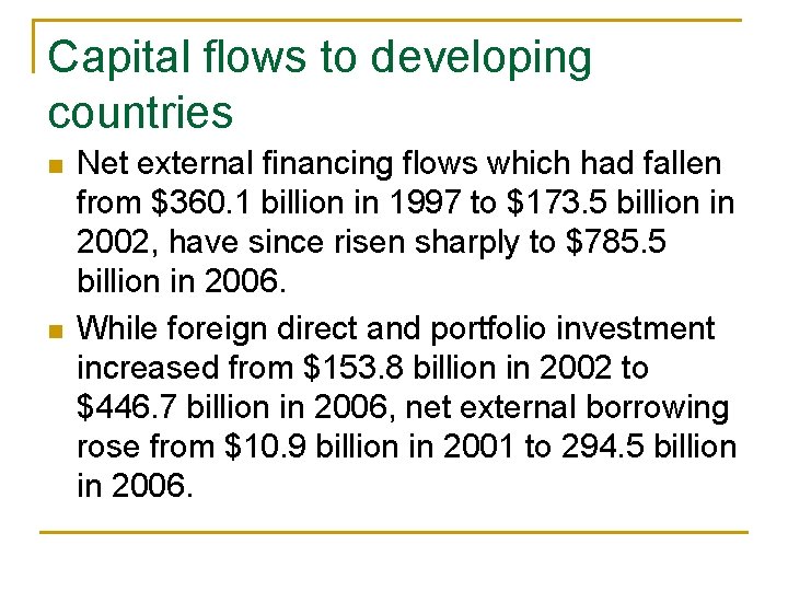 Capital flows to developing countries n n Net external financing flows which had fallen