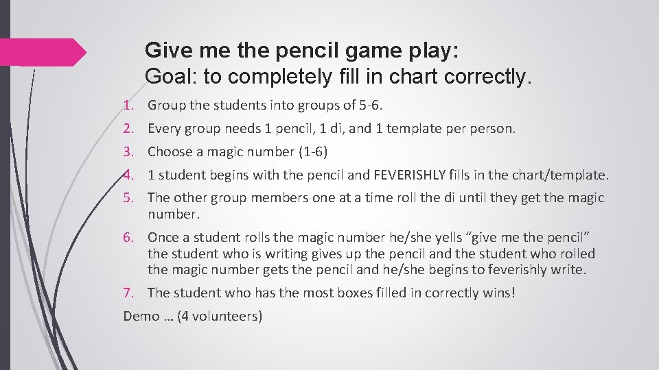 Give me the pencil game play: Goal: to completely fill in chart correctly. 1.