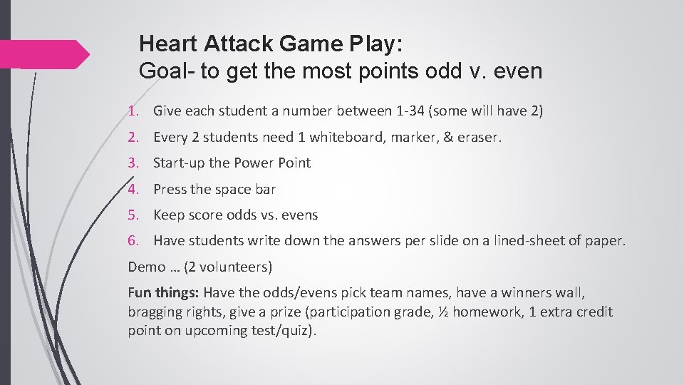 Heart Attack Game Play: Goal- to get the most points odd v. even 1.