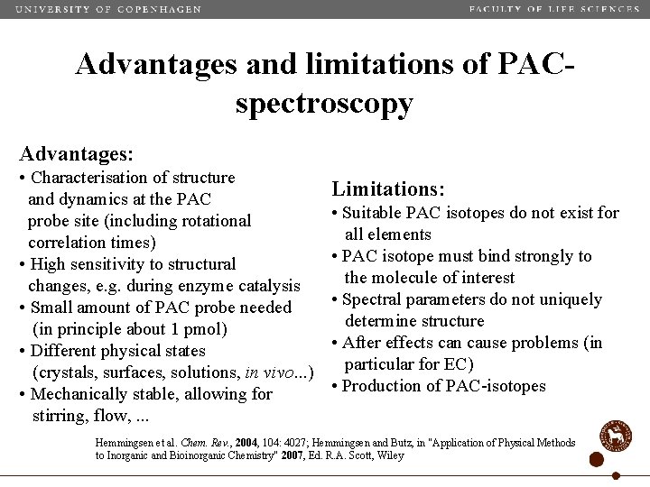 Advantages and limitations of PACspectroscopy Advantages: • Characterisation of structure and dynamics at the