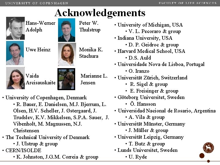 Acknowledgements Hans-Werner Adolph Peter W. Thulstrup • University of Michigan, USA • V. L.