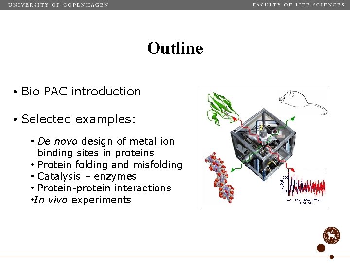 Outline • Bio PAC introduction • Selected examples: • De novo design of metal