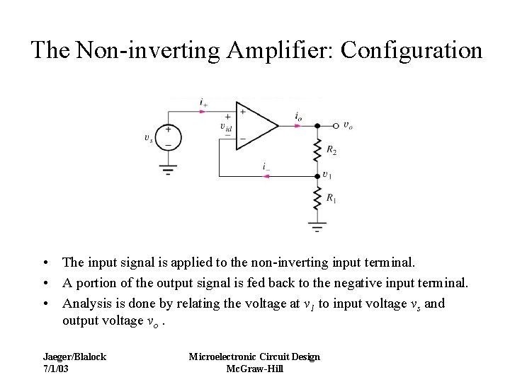 The Non-inverting Amplifier: Configuration • The input signal is applied to the non-inverting input