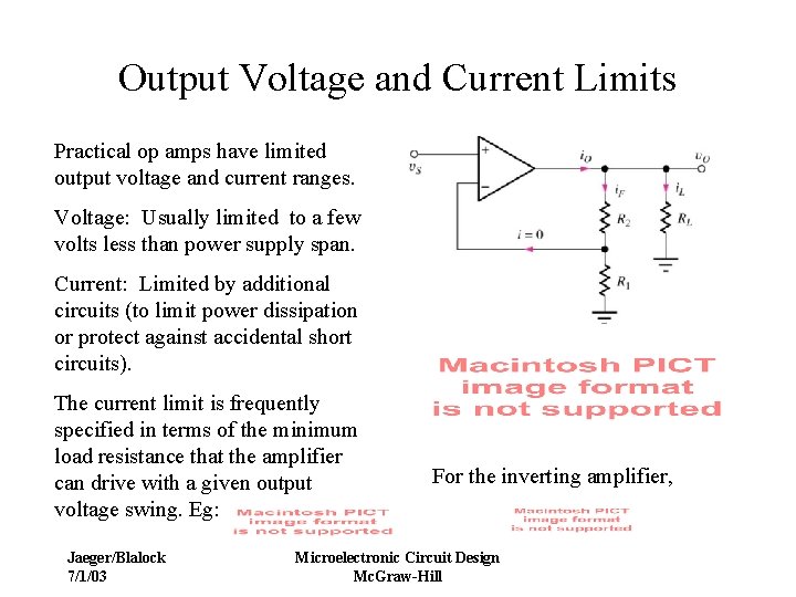 Output Voltage and Current Limits Practical op amps have limited output voltage and current