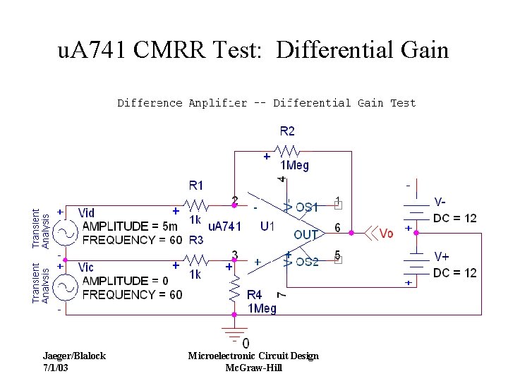 u. A 741 CMRR Test: Differential Gain Jaeger/Blalock 7/1/03 Microelectronic Circuit Design Mc. Graw-Hill