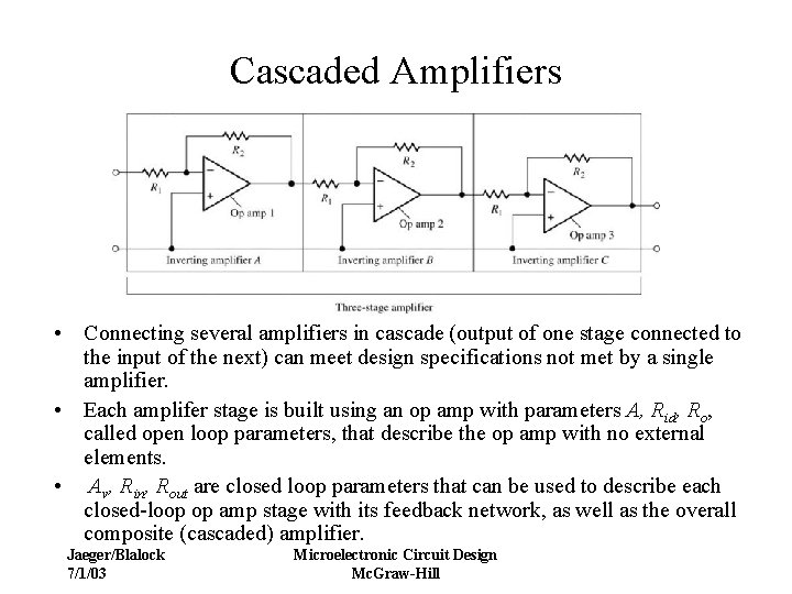 Cascaded Amplifiers • Connecting several amplifiers in cascade (output of one stage connected to